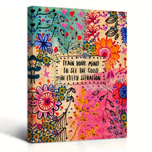 Load image into Gallery viewer, TRAIN YOUR MIND TO SEE THE GOOD . CANVAS ART by MishL