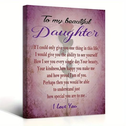 TO MY BEAUTIFUL DAUGHTER . CANVAS WALL ART