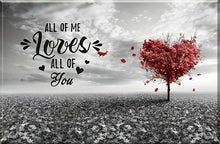 Load image into Gallery viewer, ALL OF ME LOVES ALL OF YOU . CANVAS WALL ART
